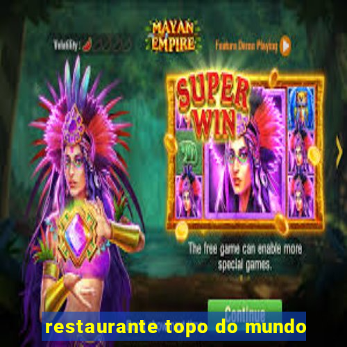 restaurante topo do mundo